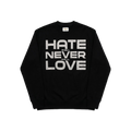 Hate Shall Never Kill Love Crewneck