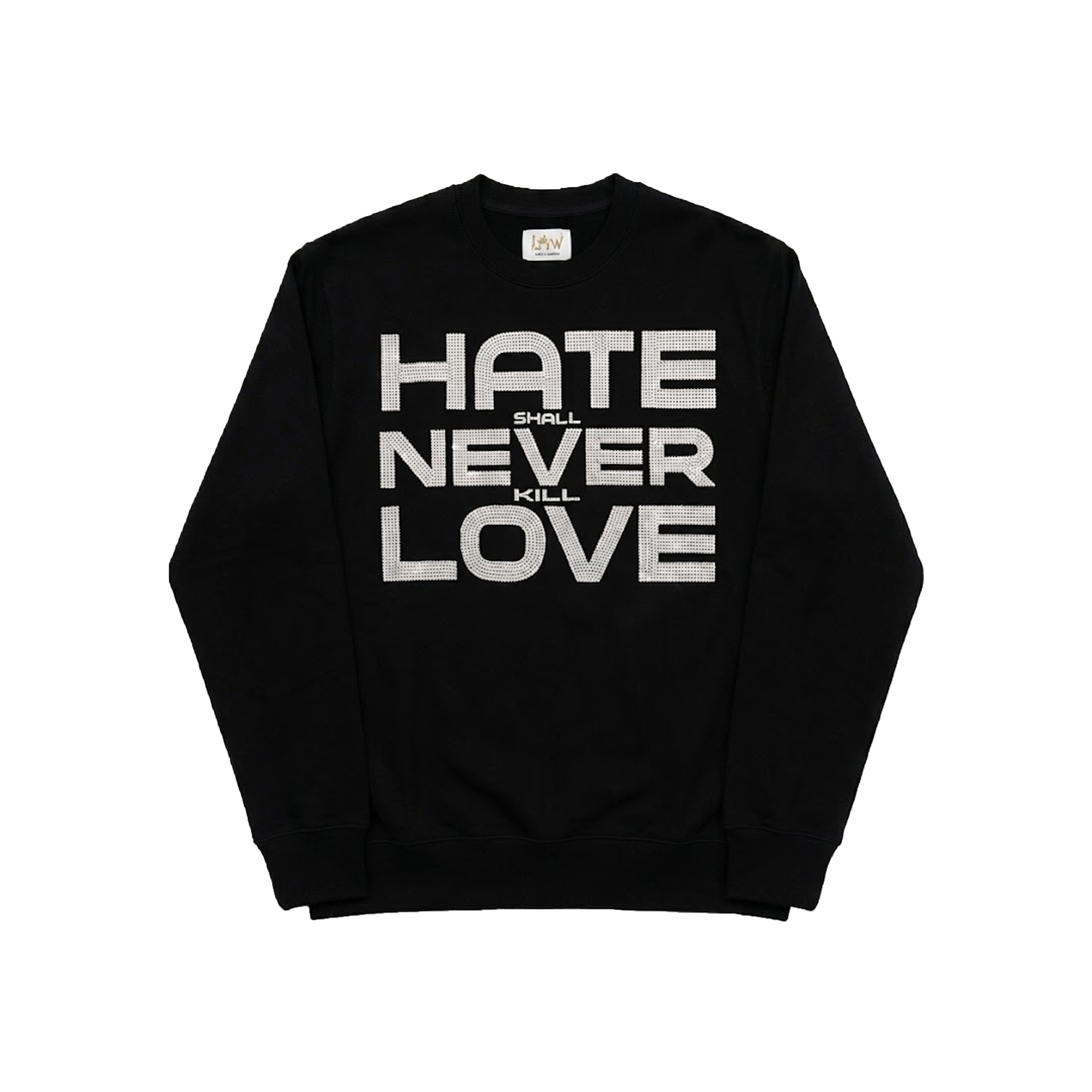 Hate Shall Never Kill Love Crewneck