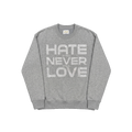 Hate Shall Never Kill Love Crewneck