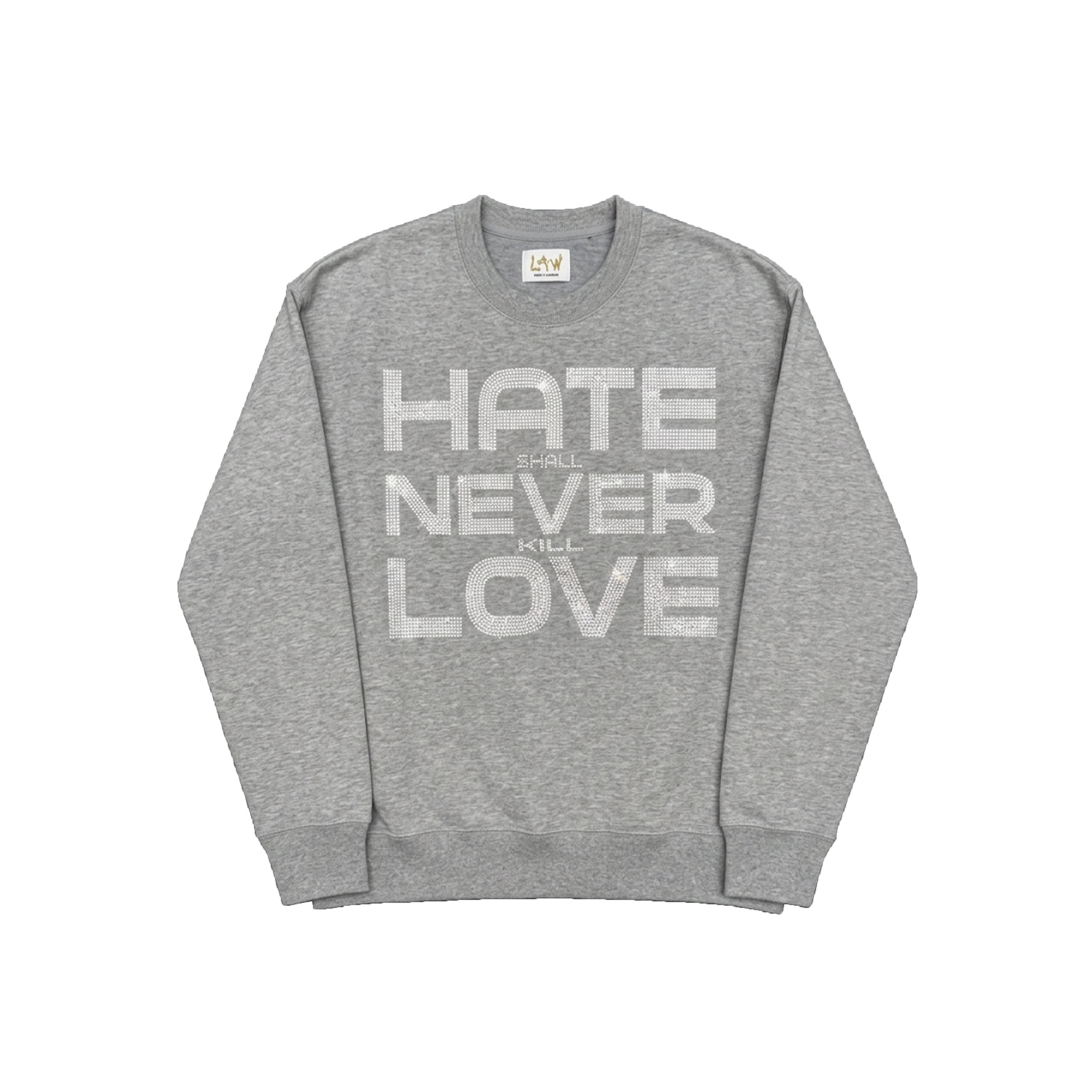 Hate Shall Never Kill Love Crewneck