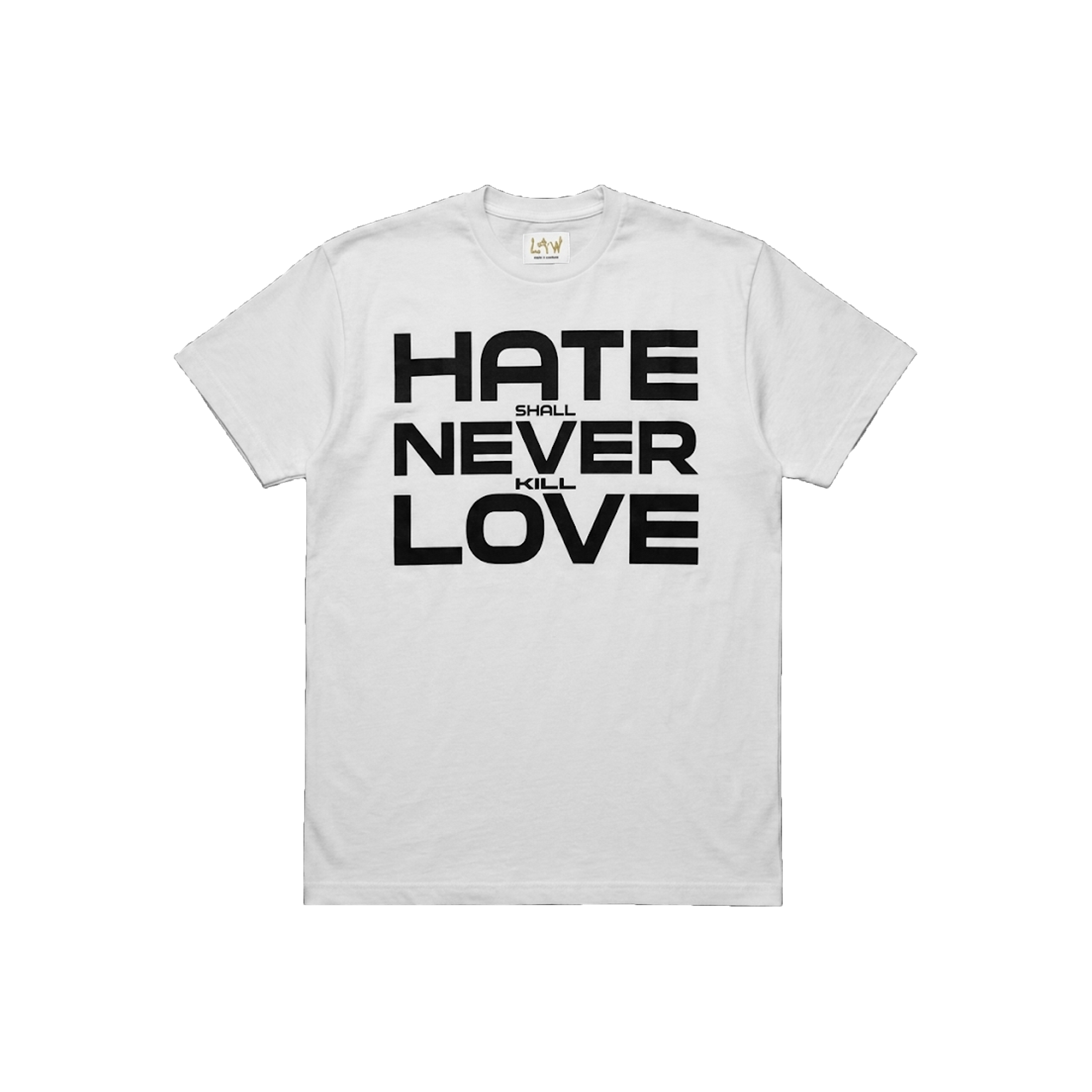 Hate Shall Never Kill Love T Shirt